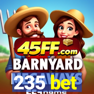 235 bet